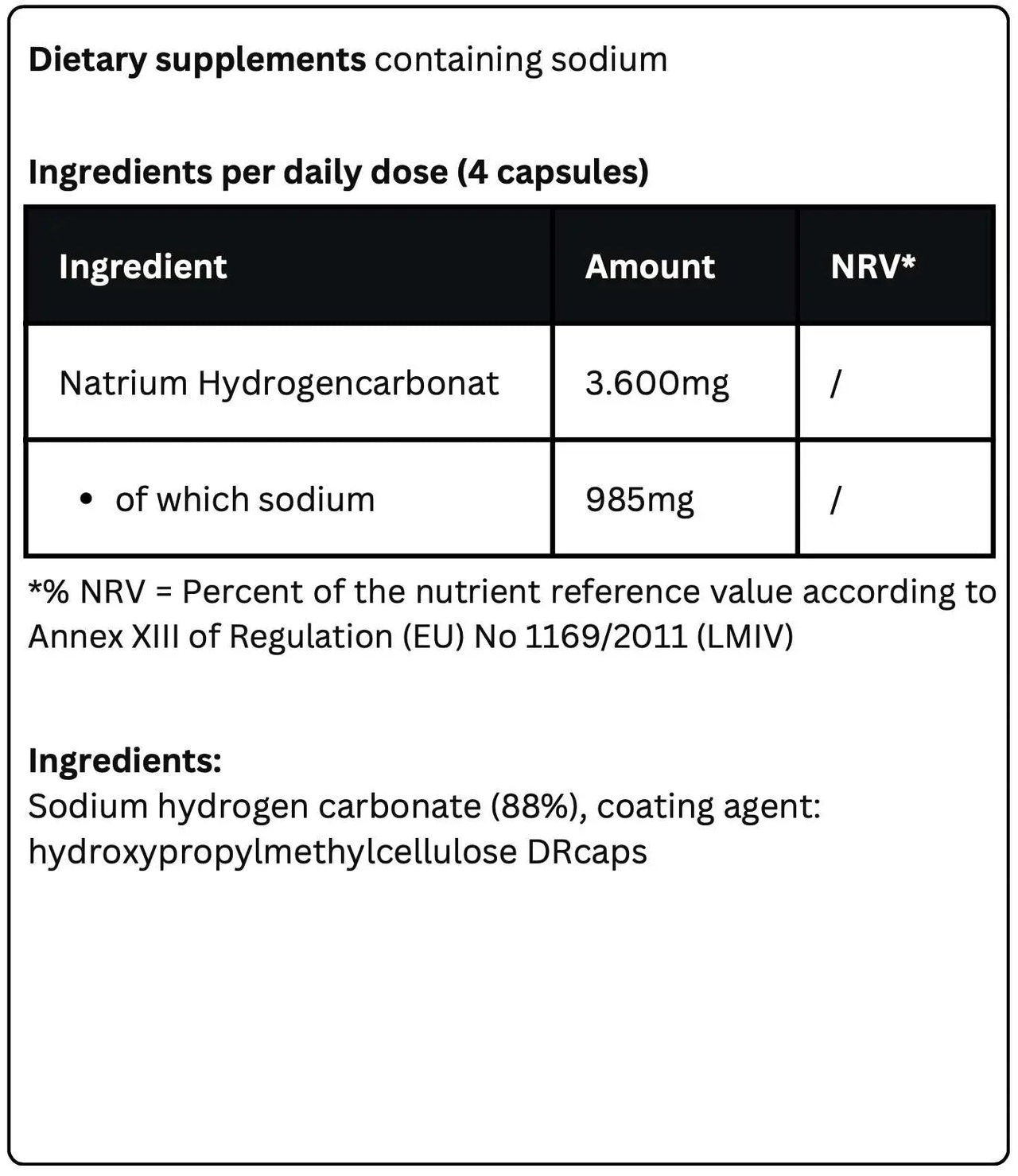 The ingredient list for Krypton Energy Labs' Sodium Hydrogen Carbonate dietary supplement, which supports digestive health with sodium, includes 3,600 mg of Natrium Hydrogenocarbonat per 4 capsules (providing 985 mg of sodium). Ingredients: Sodium hydrogen carbonate (88%) and hydroxypropylmethylcellulose DRcaps.